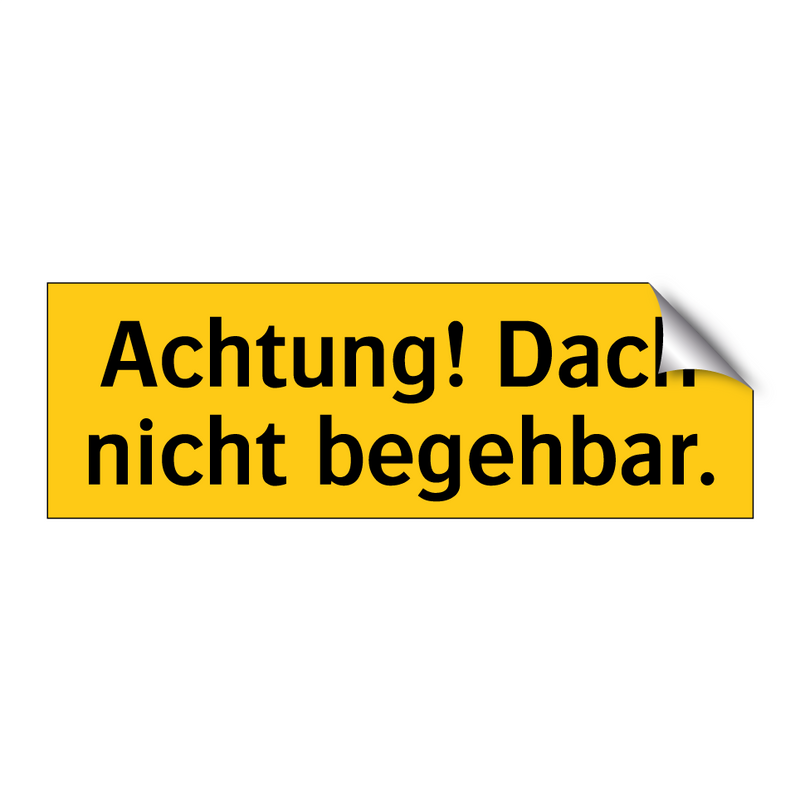 Achtung! Dach nicht begehbar.