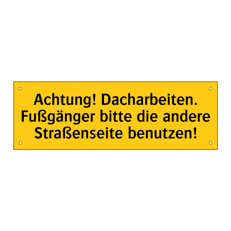 Achtung! Dacharbeiten. Fußgänger bitte die andere Straßenseite benutzen!