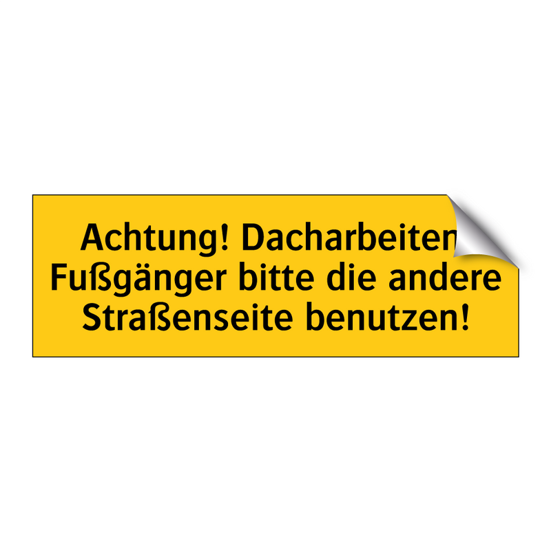 Achtung! Dacharbeiten. Fußgänger bitte die andere Straßenseite benutzen!