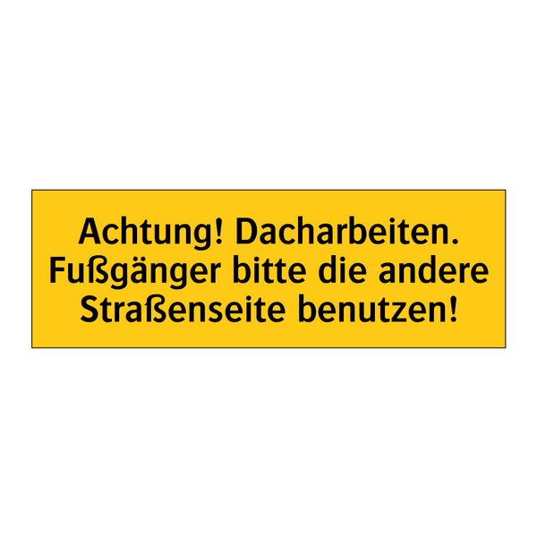 Achtung! Dacharbeiten. Fußgänger bitte die andere Straßenseite benutzen!