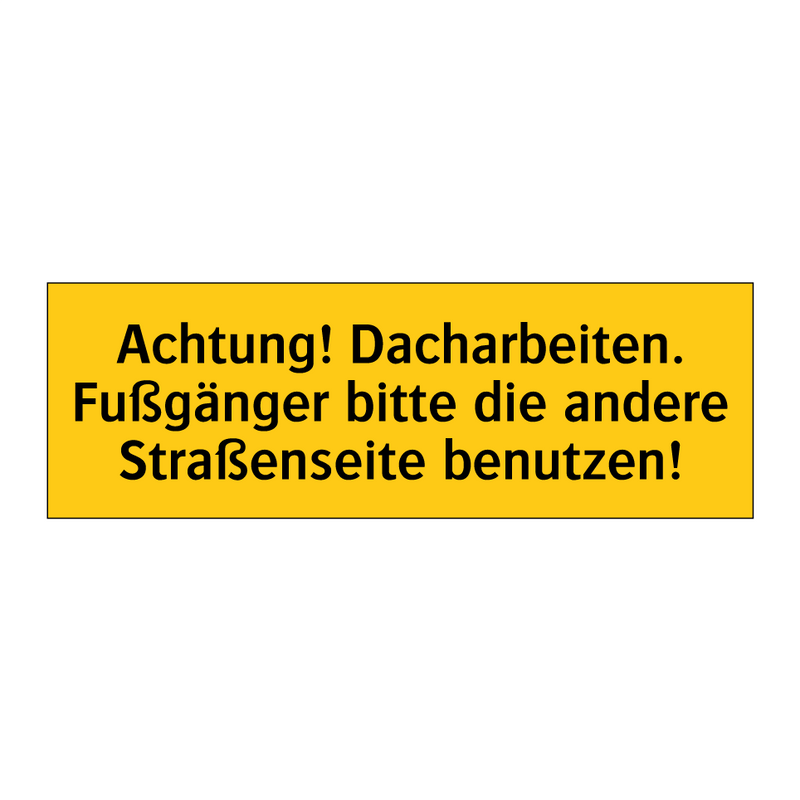 Achtung! Dacharbeiten. Fußgänger bitte die andere Straßenseite benutzen!