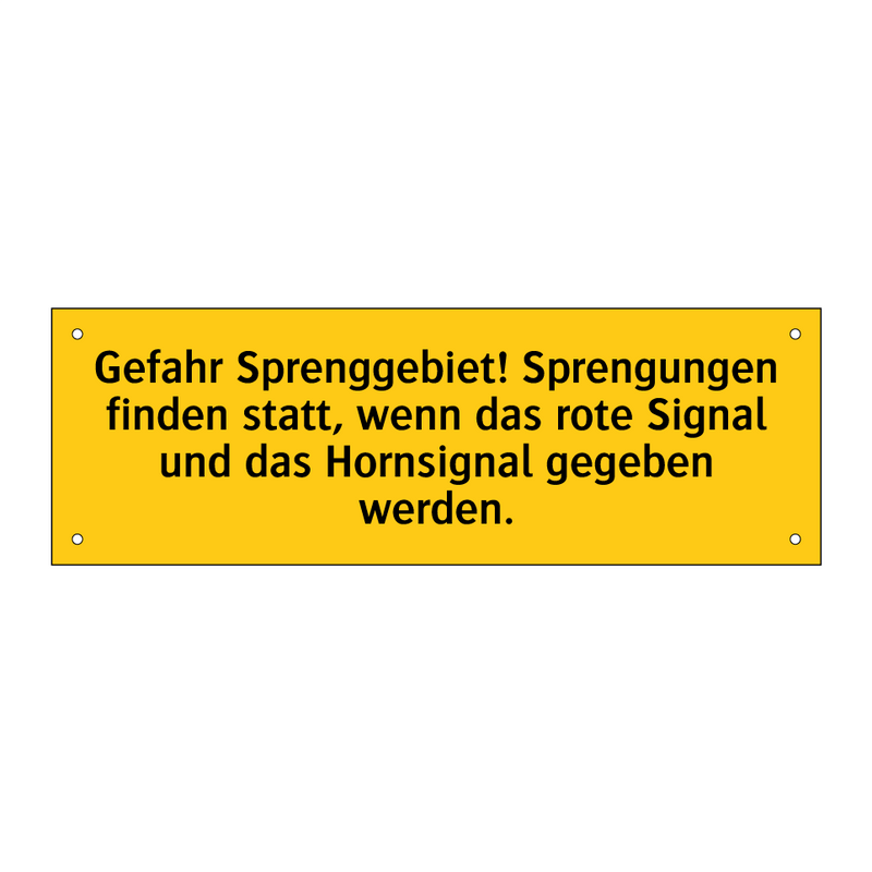 Gefahr Sprenggebiet! Sprengungen finden statt, wenn das rote Signal und das Hornsignal gegeben werden.