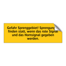 Gefahr Sprenggebiet! Sprengungen finden statt, wenn das rote Signal und das Hornsignal gegeben werden.
