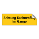 Achtung Drohnenflug im Gange