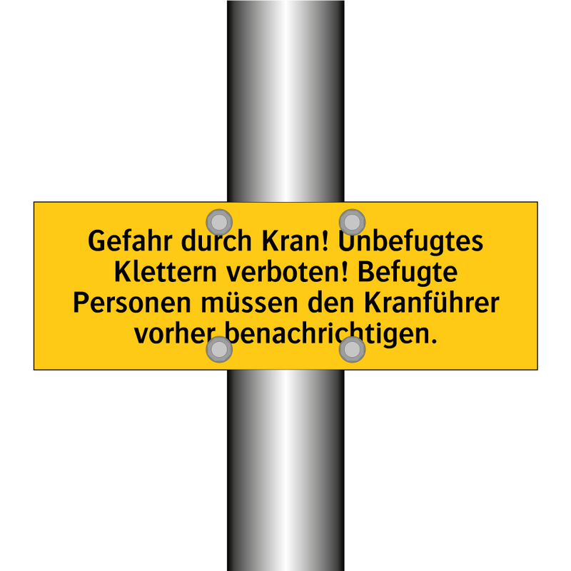Gefahr durch Kran! Unbefugtes Klettern verboten! Befugte Personen müssen den Kranführer vorher benachrichtigen.