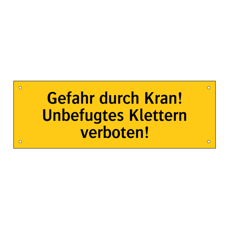 Gefahr durch Kran! Unbefugtes Klettern verboten!