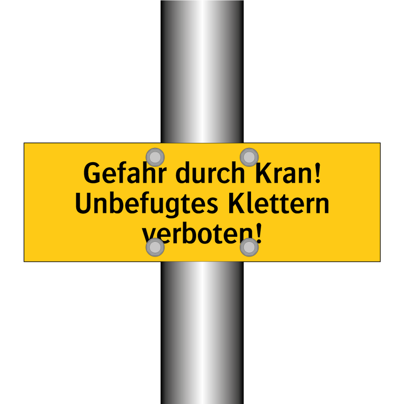 Gefahr durch Kran! Unbefugtes Klettern verboten!