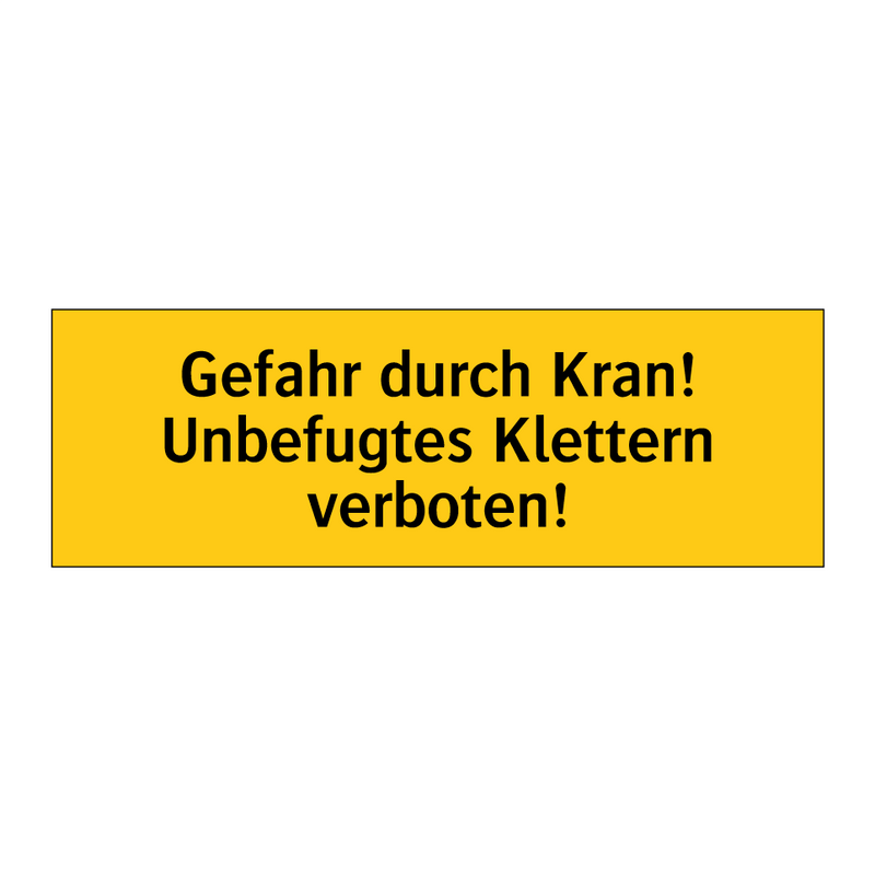 Gefahr durch Kran! Unbefugtes Klettern verboten!