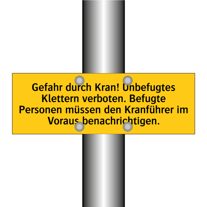 Gefahr durch Kran! Unbefugtes Klettern verboten. Befugte Personen müssen den Kranführer im Voraus benachrichtigen.