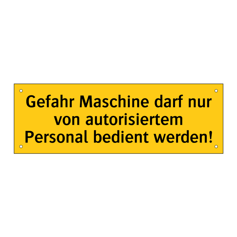 Gefahr Maschine darf nur von autorisiertem Personal bedient werden!