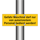 Gefahr Maschine darf nur von autorisiertem Personal bedient werden!